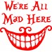 Alice In Wonderland Quote Cheshire Cat  "We're All Mad Here" Vinyl wallart decal