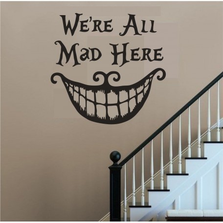 Alice In Wonderland Quote Cheshire Cat  "We're All Mad Here" Vinyl wallart decal